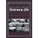 Městský obvod Ostrava-Jih včera a dnes - Marian Lipták – Hledejceny.cz