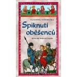 Spiknutí oběšenců - Hříšní lidé Království českého - Vondruška Vlastimil – Hledejceny.cz
