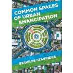 Common spaces of urban emancipation - Stavrides Stavros – Hledejceny.cz