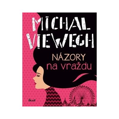 Názory na vraždu - Michal Viewegh – Zbozi.Blesk.cz