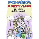 Pohádka o Štěstí v lásce - Jílek Jan, Mareš Štěpán, – Hledejceny.cz