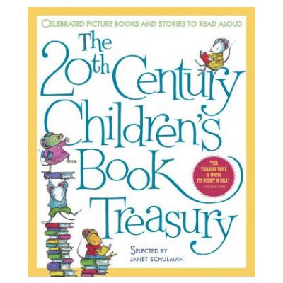 The 20th Century Children's Book Treasury: Celebrated Picture Books and Stories to Read Aloud Schulman JanetPevná vazba – Hledejceny.cz