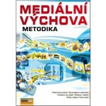 Mediální výchova - Metodika Pospíšil J., Závodná Lucie S. – Hledejceny.cz