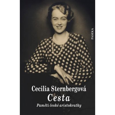 Cesta - Paměti české aristokratky - Sternbergová Cecilia – Zbozi.Blesk.cz