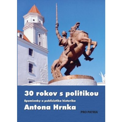 30 rokov s politikou - Anton Hrnko, Igor Laciak Editor – Zboží Mobilmania