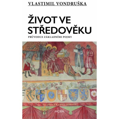 Život ve středověku - Průvodce základními pojmy - Vlastimil Vondruška