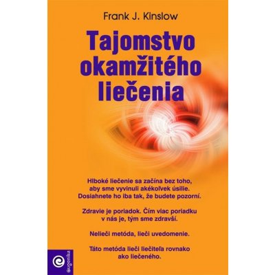 Tajomstvo okamžitého liečenia - Frank J. Kinslow