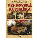 Venkovská kuchařka - Recepty naší rodiny kolektiv autorů