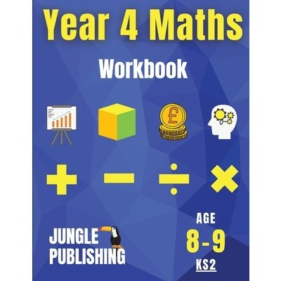 Year 4 Maths Workbook: Addition and Subtraction, Times Tables, Fractions, Measurement, Geometry, Telling the Time and Statistics for 8-9 Year Publishing U. K. JunglePaperback – Hledejceny.cz