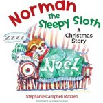 Norman the Sleepy Sloth: A Christmas Story Campbell Mazzeo StephaniePaperback – Hledejceny.cz