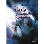 Škola pokojného bojovníka - Dan Millman – Hledejceny.cz