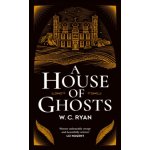 A House of Ghosts - W. C. Ryan – Sleviste.cz