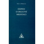 Dopisy o okultní meditaci Alice A. Baileyová – Zbozi.Blesk.cz
