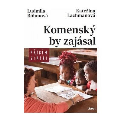 Komenský by zajásal - Příběh Siriri - Ludmila Böhmová, Kateřina Lachmanová