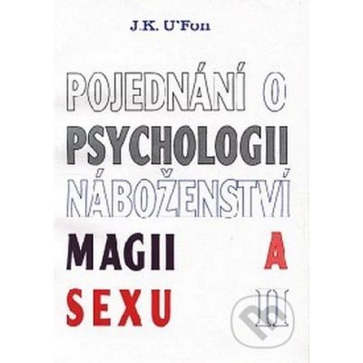 Pojednání o psychologii, náboženství, magii a sexu 2 - U ´Fon J. K.