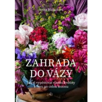 Zahrada do vázy - Anita Blahušová