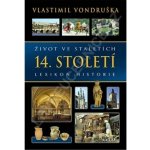 Život ve staletích - 14. století - Lexikon historie - Vlastimil Vondruška – Hledejceny.cz