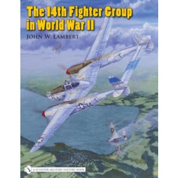 The 14th Fighter Group in World War II - J. Lambert