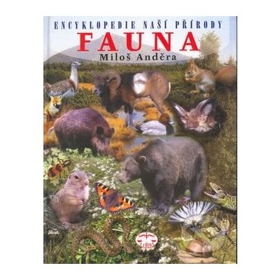 Encyklopedie naší přírody I. Fauna Miloš Anděra – Zboží Mobilmania
