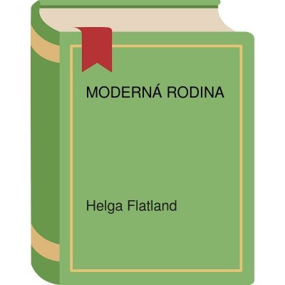 Moderná rodina - Helga Flatland – Hledejceny.cz