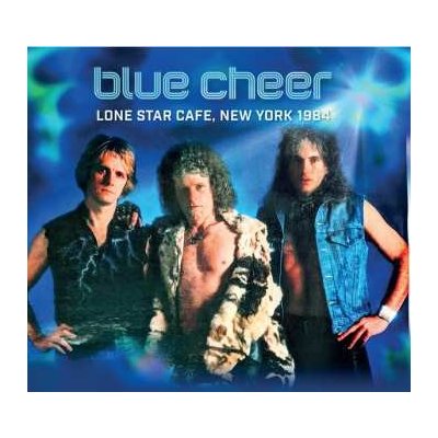 Blue Cheer - Lone Star Cafe, New York 1984 CD – Zboží Mobilmania