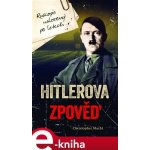 Hitlerova zpověď. Rukopis nalezený po letech - Christopher Macht – Hledejceny.cz