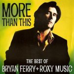 Ferry Bryan + Roxy Music - More Than This - The Best Of Bryan Ferry + Roxy Music - CD – Hledejceny.cz