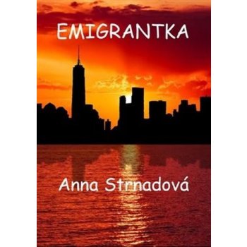Emigrantka - Strnadová Anna