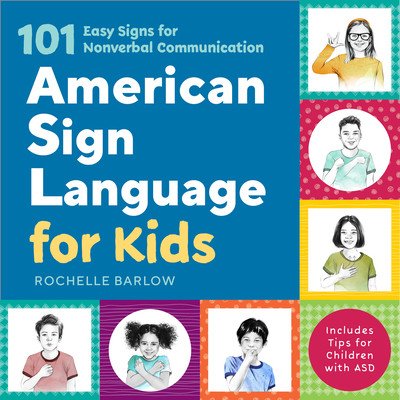 American Sign Language for Kids: 101 Easy Signs for Nonverbal Communication Barlow RochellePaperback – Zboží Mobilmania