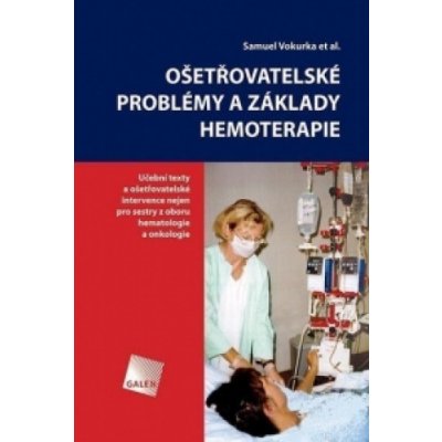 Ošetřovatelské problémy a základy hemoterapie – Hledejceny.cz