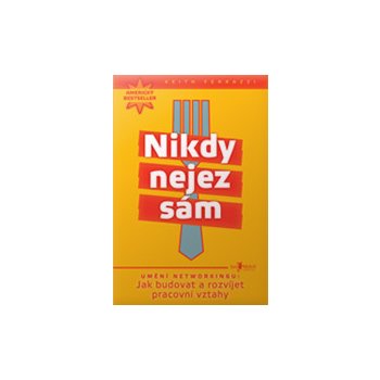 Nikdy nejez sám - Keith Ferrazzi