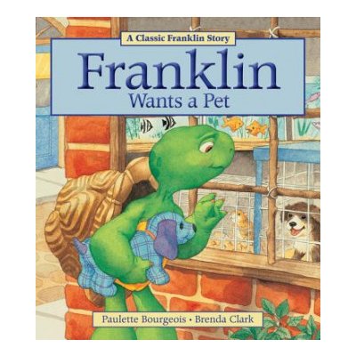 Franklin Wants a Pet Paulette Bourgeois,Brenda Clark – Hledejceny.cz