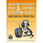 Hudební výchova pro 3.r. základní školy - Metodická příručka - Lišková Marie – Hledejceny.cz