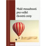 Malé moudrosti pro velké životní cesty – Hledejceny.cz