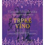 Trpké víno. Letopisy královské komory III. - Vlastimil Vondruška – Zbozi.Blesk.cz