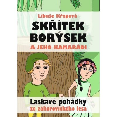 Skřítek Borýsek a jeho kamarádi - Libuše Křapová – Hledejceny.cz