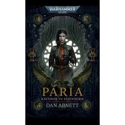 Pária: Ravenor vs Eisenhorn - Dan Abnett – Hledejceny.cz