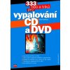 333 tipů a triků pro vypalování CD a DVD