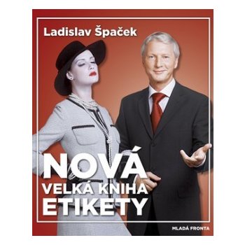 Nová velká kniha etikety - Špaček Ladislav