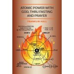 Atomic Power with God, Thru Fasting and Prayer Hall FranklinPaperback – Hledejceny.cz