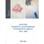Slovník českých a slovenských výtvarných umělců 1950 - 2005 16. díl Šan-Šta – Hledejceny.cz