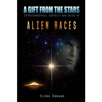 A Gift From The Stars: Extraterrestrial Contacts and Guide of Alien Races – Zbozi.Blesk.cz