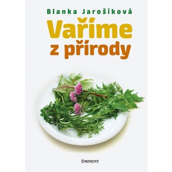 Vaříme z přírody - Blanka Jarošíková