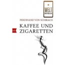 Kaffee und Zigaretten - Ferdinand Von Schirach