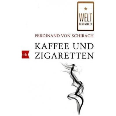 Kaffee und Zigaretten - Ferdinand Von Schirach
