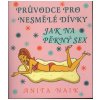 Kniha Jak na pěkný sex - Průvodce pro nesmělé dívky - Naik Anita
