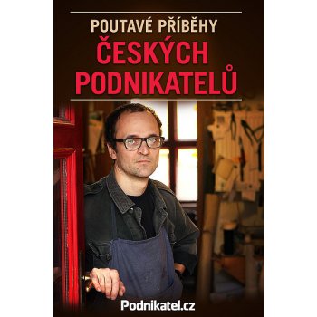 Poutavé příběhy českých podnikatelů