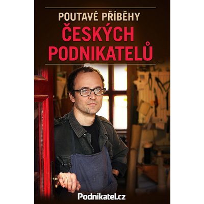 Poutavé příběhy českých podnikatelů