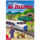 Jak to chodí na železnici - Dana Winklerová, Josef Švarc