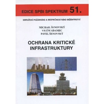 Ochrana kritické infrastruktury - Michail Šenovský, Vilém Adamec, Pavel Šenovský – Hledejceny.cz